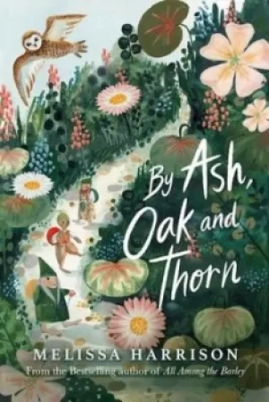 Image of By ash oak and thorn by Melissa Harrison