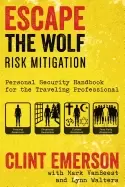 Image of escape the wolf a security handbook for traveling professionals