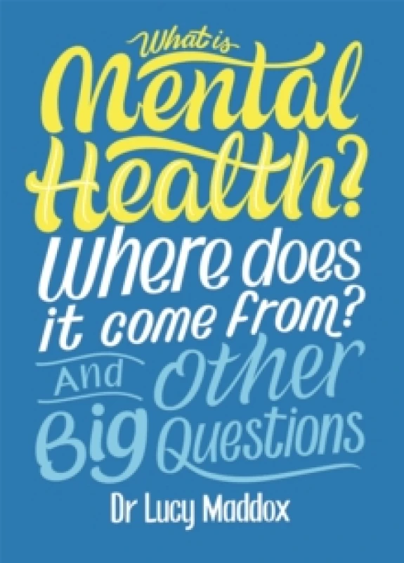 Image of What is Mental Health? Where does it come from? And Other Big Questions Paperback / softback