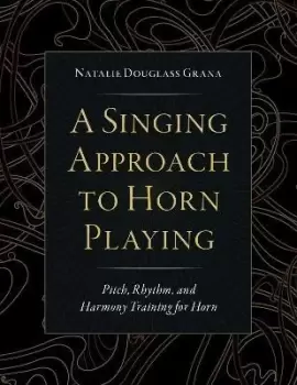 Image of A Singing Approach to Horn Playing by Natalie Douglass Grana