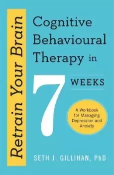 Image of Retrain Your Brain: Cognitive Behavioural Therapy by Seth J. Gillihan