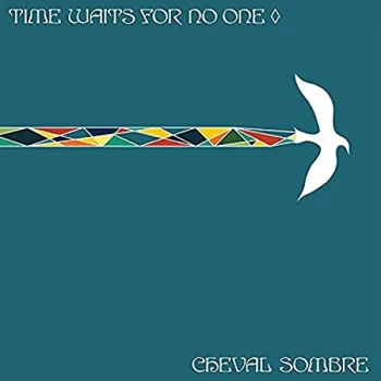 Image of Cheval Sombre - Time Waits for No One CD