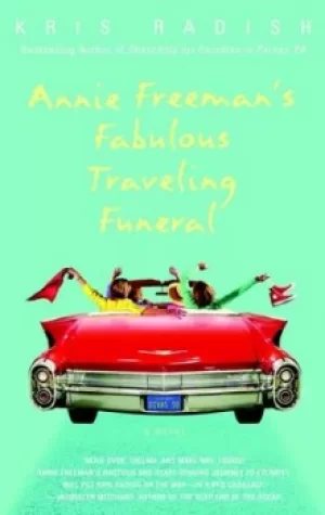 Image of Annie Freemans fabulous traveling funeral by Kris Radish