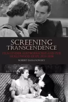 Image of Screening Transcendence : Film under Austrofascism and the Hollywood Hope, 1933-1938