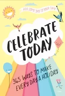 Image of Celebrate Today (Guided Journal): 365 Ways to Make Every Day a Holiday