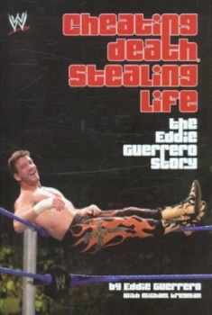 Image of Cheating Death Stealing Life by Eddie Guerrero Hardback