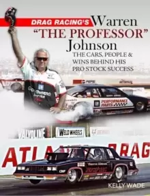 Image of Drag Racing's Warren The Professor Johnson : The Cars, People and Wins Behind His Pro Stock Success