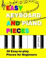 Image of easy keyboard and piano pieces 30 easy to play pieces for beginners