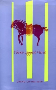 Image of Three-Legged Horse by Cheng Ching-Wen Hardback