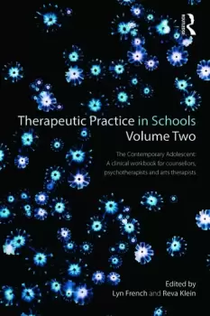 Image of Therapeutic Practice in Schools Volume TwoThe contemporary adolescent: A clinical workbook for counsellors psychotherapists and arts therapists