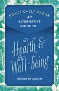 Image of practically pagan an alternative guide to health and well being