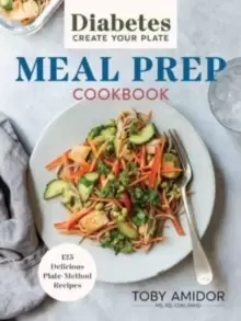 Image of Diabetes Create-Your-Plate Meal Prep Cookbook : 125 Delicious Plate Method Recipes