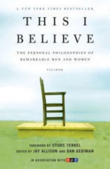 Image of This I Believe the Personal Philosophies of Remarkable Men and Women by Jay Allison Paperback