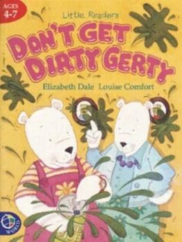 Image of Dont Get Dirty Gerty by Elizabeth Dale and Louise Comfort Book