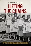 Image of lifting the chains the Black freedom struggle since reconstruction