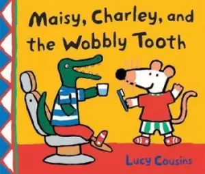 Image of Maisy, Charley, and the Wobbly Tooth by Lucy Cousins