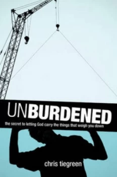 Image of Unburdened by Chris Tiegreen Book