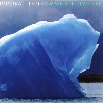 Image of Imperial Teen - Now We Are Timeless CD