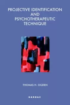 Image of Projective identification and psychotherapeutic technique by Thomas H Ogden