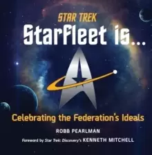Image of Star Trek: Starfleet Is... : Celebrating the Federations Ideals