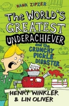 Image of The Worlds Greatest Underachiever and the Crunchy Pickle Disaster by Henry Winkler Paperback