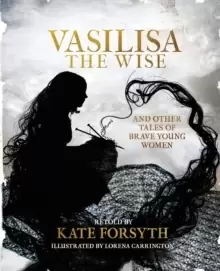 Image of Vasilisa the Wise and other tales of brave young women