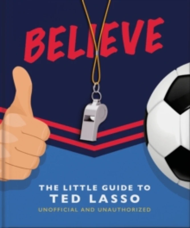 Image of Believe: The Little Guide to Ted Lasso Hardback