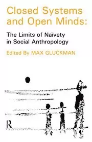 Image of Closed Systems and Open Minds The Limits of Naivety in Social Anthropology