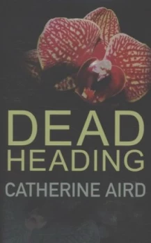 Image of Dead Heading by Catherine Aird Hardback