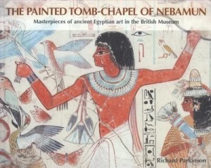 Image of The Painted Tomb-Chapel of Nebamun by Richard Parkinson Book