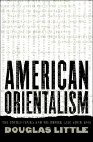 Image of american orientalism the united states and the middle east since 1945