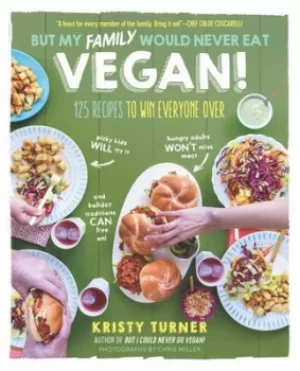 Image of But my family would never eat vegan by Kristy Turner