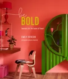 Image of Be Bold : Interiors for the Brave of Heart