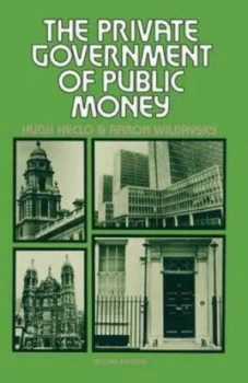 Image of The Private Government of Public Money by Hugh Heclo Paperback