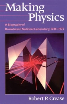 Image of Making Physics by Robert P. Crease Hardback