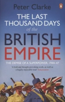 Image of The Last Thousand Days of the British Empire by Peter Clarke Paperback