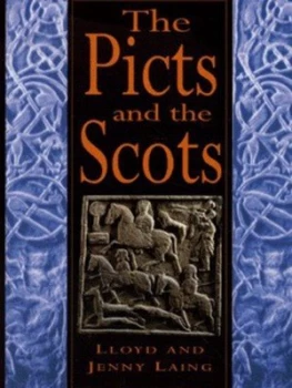 Image of The Picts and the Scots by Lloyd Robert Laing and Jennifer Laing Hardback