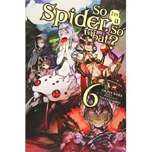 Image of So I'm a Spider, So What?, Vol. 6 (light novel) (So I'm a Spider, So What? (Light Novel))
