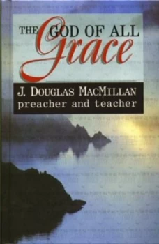 Image of The God of All Grace by J. Douglas Macmillan Book