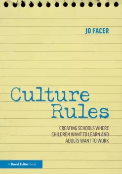 Image of Culture RulesCreating Schools Where Children Want to Learn and Adults Want to Work