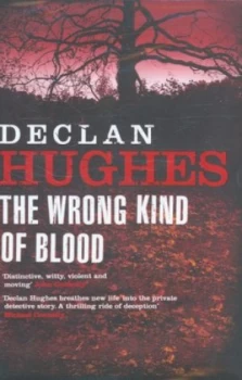 Image of The Wrong Kind of Blood by Declan Hughes Hardback