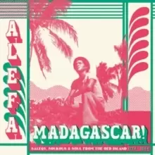 Image of Alefa Madagascar: Salegy, Soukous & Soul from the Red Island 1974-1984