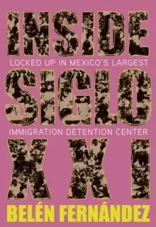 Image of Inside Siglo XXI : Inside Latin America's Largest Immigration Detention Center