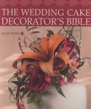 Image of The Wedding Cake Decorators Bible by Alan Dunn Paperback