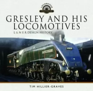 Image of Gresley and his locomotives by Tim Hillier-Graves