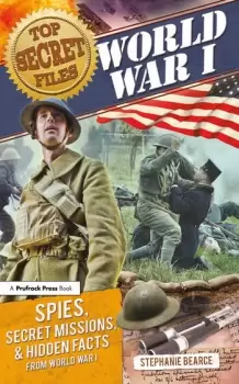 Image of Top Secret FilesWorld War I Spies Secret Missions and Hidden Facts from World War I