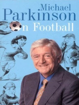 Image of Michael Parkinson on Football by Michael Parkinson Paperback