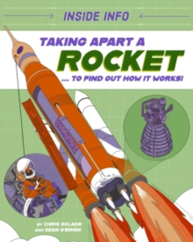 Image of Inside Info: Taking Apart a Rocket : ... to find out how it works! Hardback