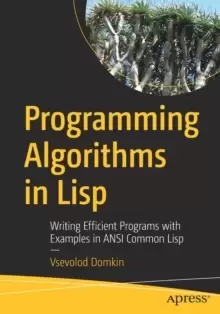 Image of Programming Algorithms in Lisp : Writing Efficient Programs with Examples in ANSI Common Lisp