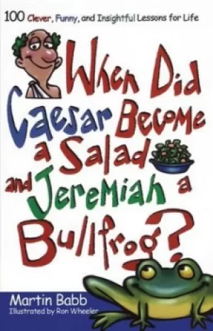 Image of When did Caesar become a salad and Jeremiah a bullfrog? by Martin Babb